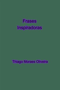 Frases Inspiradoras - Oliveira, Thiago Moraes