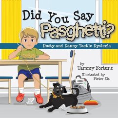 Did You Say Pasghetti? Dusty and Danny Tackle Dyslexia - Fortune, Tammy; Els, Pieter