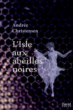 L'Isle aux abeilles noires - Christensen, Andrée