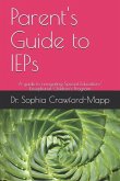 Parent's Guide to IEPs: A guide to navigating Special Education/ Exceptional Children's Program
