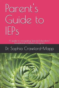 Parent's Guide to IEPs: A guide to navigating Special Education/ Exceptional Children's Program - Crawford-Mapp, Sophia