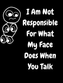 I Am Not Responsible For What My Face Does When You Talk - Journals, June Bug