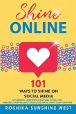 Shine Online: 101 Ways to Shine on Social Media