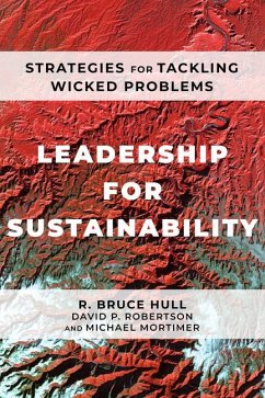 Leadership for Sustainability: Strategies for Tackling Wicked Problems - Hull, R. Bruce; Robertson, David P.; Mortimer, Michael
