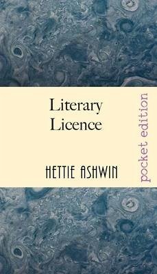Literary Licence: A madcap murder mystery - Ashwin, Hettie