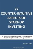 27 Counter-intuitive aspects of start-up investing: Why for even the most successfull business people can Angel Investing be so difficult