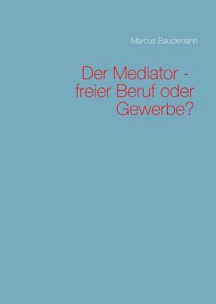 Der Mediator - freier Beruf oder Gewerbe? (eBook, ePUB)