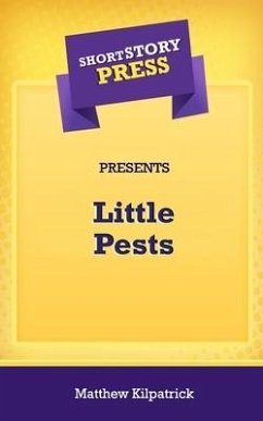 Short Story Press Presents Little Pests - Kilpatrick, Matthew