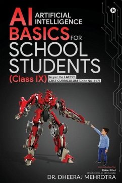 AI - Artificial Intelligence Basics For School Students (Class IX): As per the latest CBSE curriculum (Code No. 417)