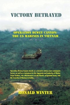 Victory Betrayed: Operation Dewey Canyon: US Marines in Vietnam - Winter, Ronald