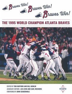 Braves Win! Braves Win! Braves Win!: The 1995 World Champion Atlanta Braves - Levin, Len