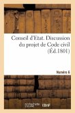 Conseil d'Etat. Discussion Du Projet de Code Civil. Numéro 6