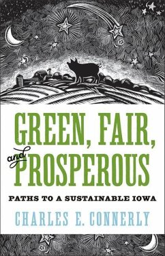 Green, Fair, and Prosperous: Paths to Sustainable Iowa - Connerly, Charles