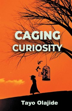 Caging Curiosity - Olajide, Tayo