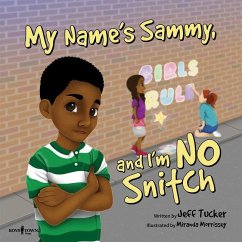 My Name's Sammy, and I'm No Snitch - Tucker, Jeff (Jeff Tucker)