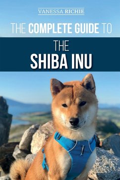 The Complete Guide to the Shiba Inu - Richie, Vanessa