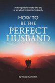 How to be the Perfect Husband