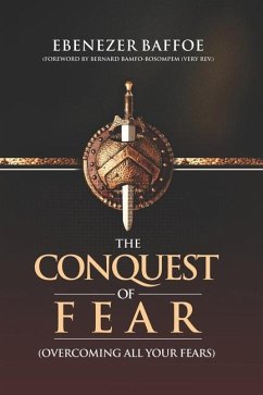 The Conquest of Fear: Overcoming All Your Fears - Baffoe, Ebenezer