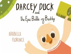 Darcey Duck and the Epic Battle of Buckby - Florence, Arabella