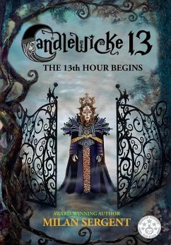Candlewicke 13: The 13th Hour Begins: Book Four of the Candlewicke 13 Series - Sergent, Milan