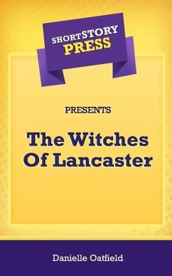 Short Story Press Presents The Witches Of Lancaster - Oatfield, Danielle