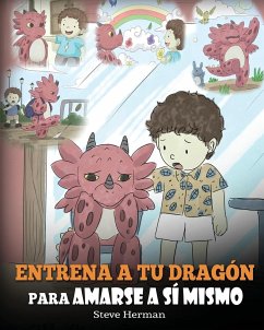 Entrena a tu Dragón para Amarse a sí Mismo - Herman, Steve