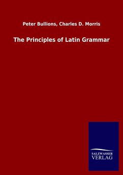 The Principles of Latin Grammar - Bullions, Peter