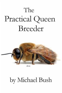 The Practical Queen Breeder - Bush, Michael