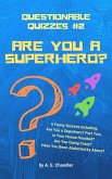 Are You a Superhero? 5 Funny Quizzes Including: Are You a Superhero (Part Two) Is Your House Haunted? Are You Going Crazy? Have You Been Abducted by Aliens? (Questionable Quizzes, #2) (eBook, ePUB)
