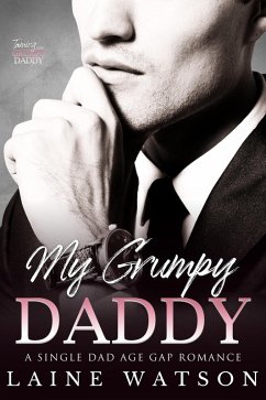 Cover My Grumpy Daddy: A Grumpy Single Dad Romance (Taming the Grumpy Daddy, #2) (eBook, ePUB)