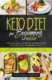 Keto Diet for Beginners: Step-by-step Guide to Intermittent Fasting on a Ketogenic Diet - Loose up to 21Ltb with the Ultimate 21-Day Meal Plan With Recipes for Rapid Weight Loss (eBook, ePUB)