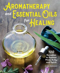 Aromatherapy and Essential Oils for Healing - Robinson, Amber