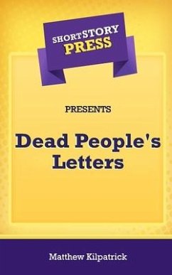 Short Story Press Presents Dead People's Letters - Kilpatrick, Matthew