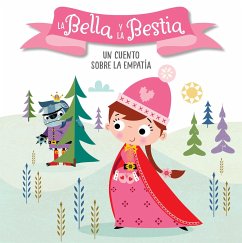 La Bella Y La Bestia. Un Cuento Sobre La Empatía / Beauty and the Beast. a Story about Empathy: Libros Para Niños En Español - Anderton, Helen