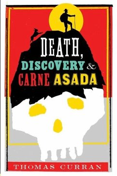 Death, Discovery and Carne Asada - Curran, Thomas