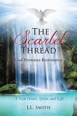 The Scarlet Thread: God Promises Restoration: A New Heart, Spirit, and Life