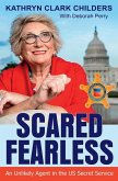 Scared Fearless: An Unlikely Agent in the Us Secret Service