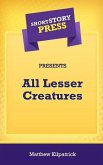 Short Story Press Presents All Lesser Creatures