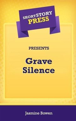 Short Story Press Presents Grave Silence - Bowen, Jasmine