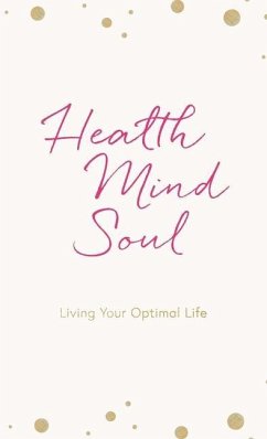 Health Mind Soul: Living Your Optimal Life Journal - Clements, Tara