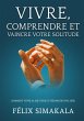 Vivre, Comprendre Et Vaincre Votre... - Bild 1
