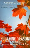 Sugaring Season: Stories from Thornton & Beyond (Thornton Vermont, #4) (eBook, ePUB)