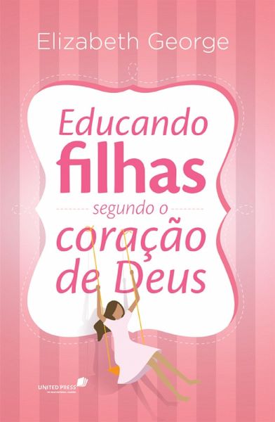 Educando filhas segundo o coração de Deus (eBook, ePUB)