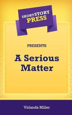 Short Story Press Presents A Serious Matter - Miller, Virlanda