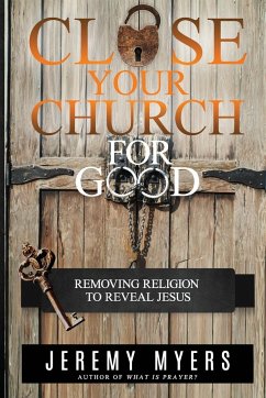 Close Your Church for Good - Myers, Jeremy