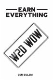 Earn Everything: W2d W0w