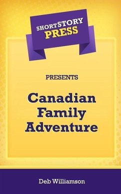 Short Story Press Presents Canadian Family Adventure - Williamson, Deb