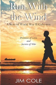 Run With the Wind: A Story of WWII Galveston - Cole, Jim