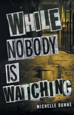 While Nobody Is Watching - Dunne, Michelle