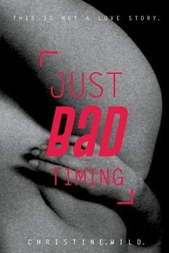 Just Bad Timing: This is a story about the love of sex, far-flung friends, frustrating family and getting lost in timezones. - Wild, Christine